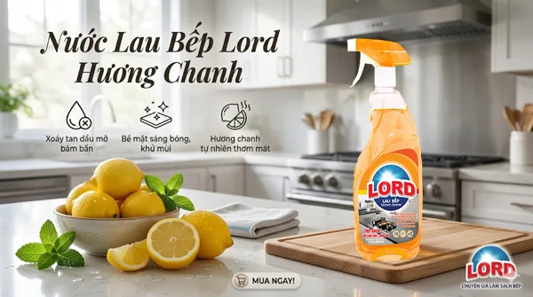 Nước Lau Bếp Lord Hương Chanh – Trợ Thủ Đắc Lực Cho Không Gian Bếp Luôn Sạch Đẹp