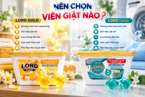 Viên Giặt Lord Gold 7 in 1 và Lord Delux 7 in 1 – Nên Chọn Loại Nào?